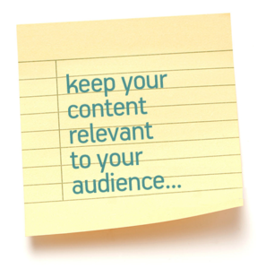 keep your content relevant to your audience